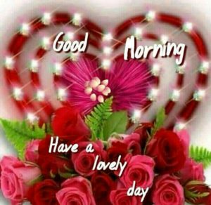 Good morning have a lovely day gif